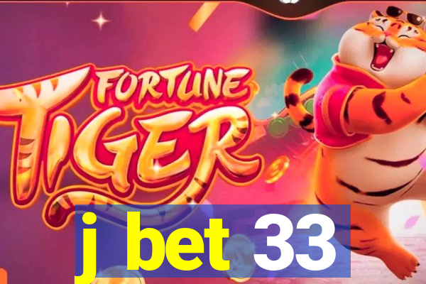 j bet 33